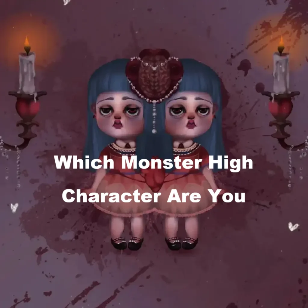 Which Monster High Character Are You